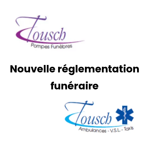 Tousch Sarl Pompes Funebres Fenetrange Tousch Nouvelle Reglementation Funeraire